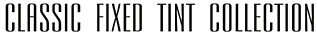 Classic Fixed Tint Collection
